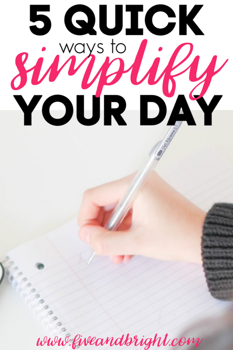 Quick ways to Simplify your day!