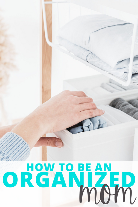 How to Be an Organized Mom