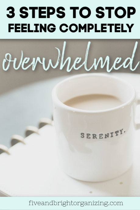 3 steps to stop feeling completely overwhelmed by life