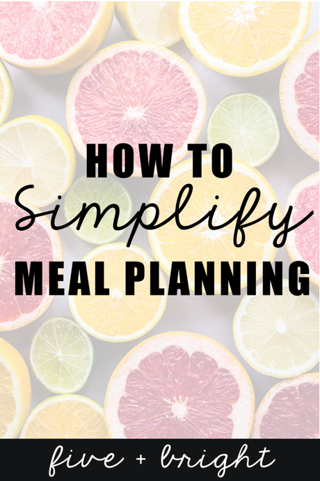 How to simplify Meal Planning